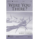 Were You There (SATB) *POD*