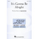 It's Gonna Be Alright (SATB)