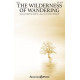 The Wilderness of Wandering (SATB)