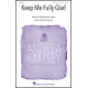 Keep Me Fully Glad (SSA)