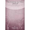 We Come to You, Jesus (SATB)