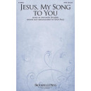 Jesus, My Song to You (SATB)