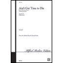 Ain't Got Time to Die (SATB)