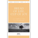 Bread of Life Cup of Joy (SATB)