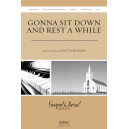 Gonna Sit Down and Rest Awhile (SATB)