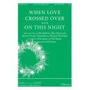 When Love Crossed Over with On This Night (SATB)