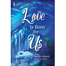 Love Is Born for Us (Choral Book)