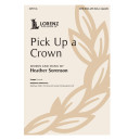 Pick Up a Crown (SATB divisi)