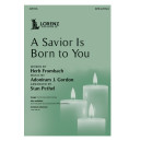 A Savior Is Born to You (SATB)