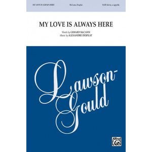 My Love is Always Here (SATB divisi)