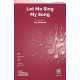 Let Me Sing My Song (SATB)