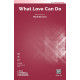 What Love Can Do (SATB)