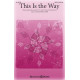 This Is the Way (SATB)