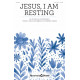 Jesus, I Am Resting (SATB)