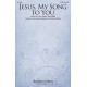 Jesus, My Song to You (SATB)