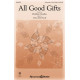 All Good Gifts (Unison/ 2 - Part)