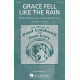 Grace Fell Like the Rain (SSA)