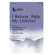 I Believe, Help My Unbelief (SATB)