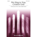 We Sing to You, Creator God (SATB)