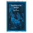 Kneeling at the Manger (SATB)