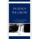 In Jesus We Grow (SATB)
