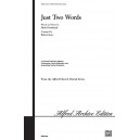 Just Two Words (SATB)