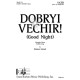 Dobryi Vechir! (Good Night)