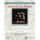 Answer is Jesus (SATB)