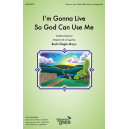 I'm Gonna Live So God Can Use Me (Unison/2-Part)