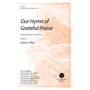 Our Hymn of Grateful Praise (SATB)