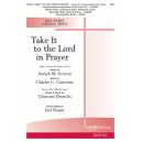 Take It to the Lord in Prayer (SAB)