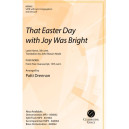That Easter Day with Joy Was Bright (SATB)