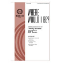 Where Would I Be (SATB)