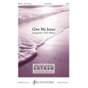 Give Me Jesus (SATB)