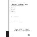 Draw Me Near the Cross (SATB)