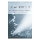 He Walked Out (SATB)