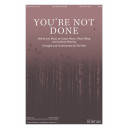 You're Not Done (SATB)