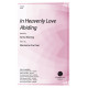 In Heavenly Love Abiding (SATB)