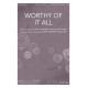 Worthy of It All (SATB)