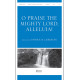 O Praise the Mighty Lord, Alleluia!