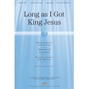 Long As I Got King Jesus