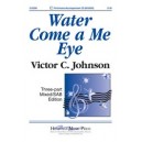 Water Come a Me Eye