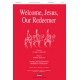 Welcome, Jesus, Our Redeemer