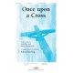 Once Upon A Cross