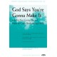 God Says You\'re Gonna Make It