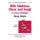 With Gladness Cheer and Song