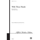 With Those Hands (SATB)