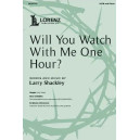 Will You Watch With Me One Hour? (SATB)