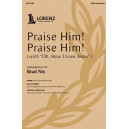 Praise Him! Praise Him! (with "Oh, How I Love Jesus") (SATB)