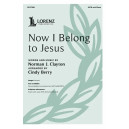 Now I Belong to Jesus (SATB)